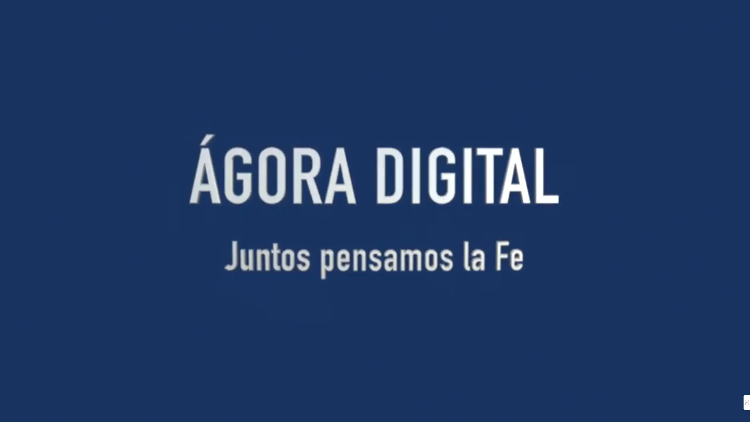 Ágora digital - Juntos pensamos la Fe 3